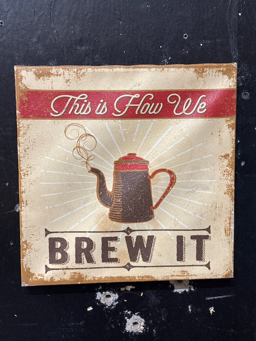 WHITE PRINT OF COFFEE "THIS IS HOW WE BREW IT"